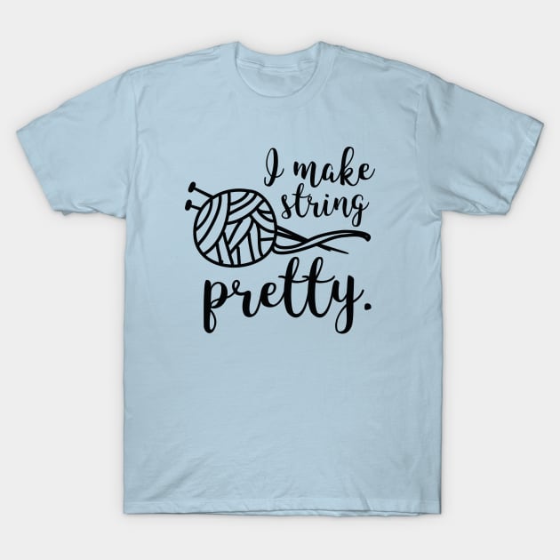 I Make String Pretty T-Shirt by CreativeJourney